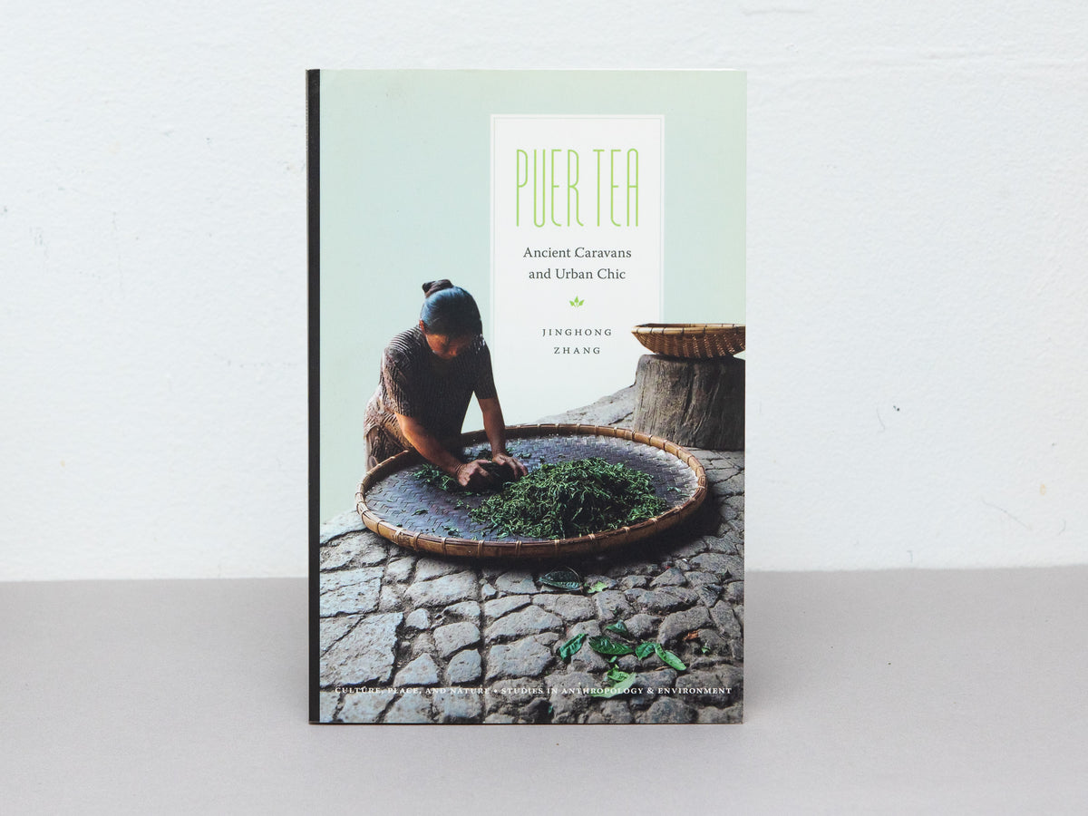 Puer Tea: Ancient Caravans, Urban Chic, by Jinghong Zhang