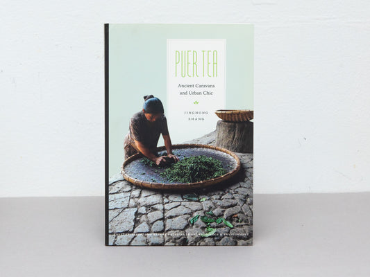 Puer Tea: Ancient Caravans, Urban Chic, by Jinghong Zhang
