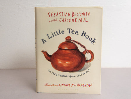 A little tea book by Sebastian Beckwith and Caroline Paul