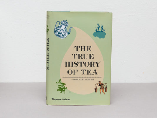 The True History of Tea, by Victor H. Mair and Erling Hoh